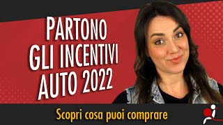 Partono gli INCENTIVI AUTO 2022: scopri cosa puoi comprare