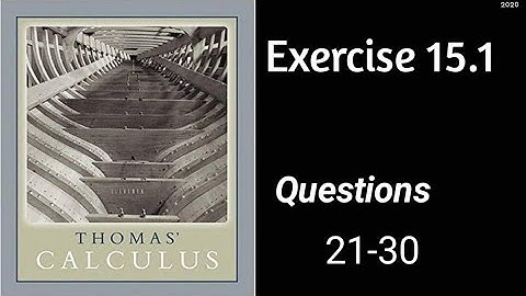 Exercise 15.1 || Questions 21-30  ||  Thomas Calculus