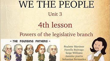 We the people unit 3 lesson 15 (4th lesson) powers of the legislative branch