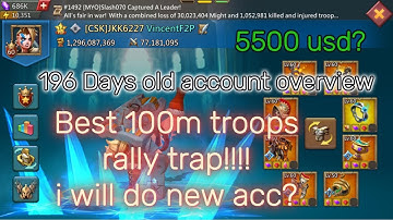 100m troops rally trap acc overview,196 days spend 5500usd,build new acc?- Lords Mobile #lordsmobile