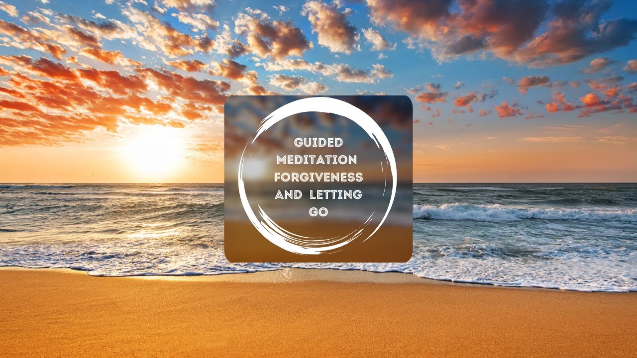 Guided Meditation for Forgiveness and Letting Go - YouTube