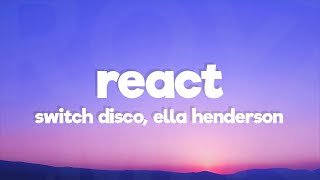 Switch Disco, Ella Henderson - REACT (Lyrics)