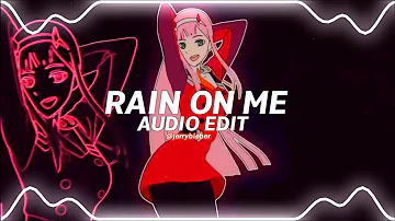 rain on me - lady gaga ft. ariana grande [edit audio]