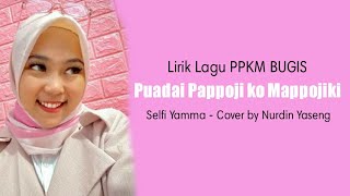 LIRIK _ Puadai Pappoji ko Mappojiki - Selfi Yamma Cover by (Nurdin Yaseng).