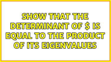 Show that the determinant of $A$ is equal to the product of its eigenvalues (7 Solutions!!)
