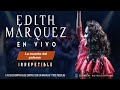 Concierto IRREPETIBLE - Edith Márquez ♫ La muerte del palomo ♫