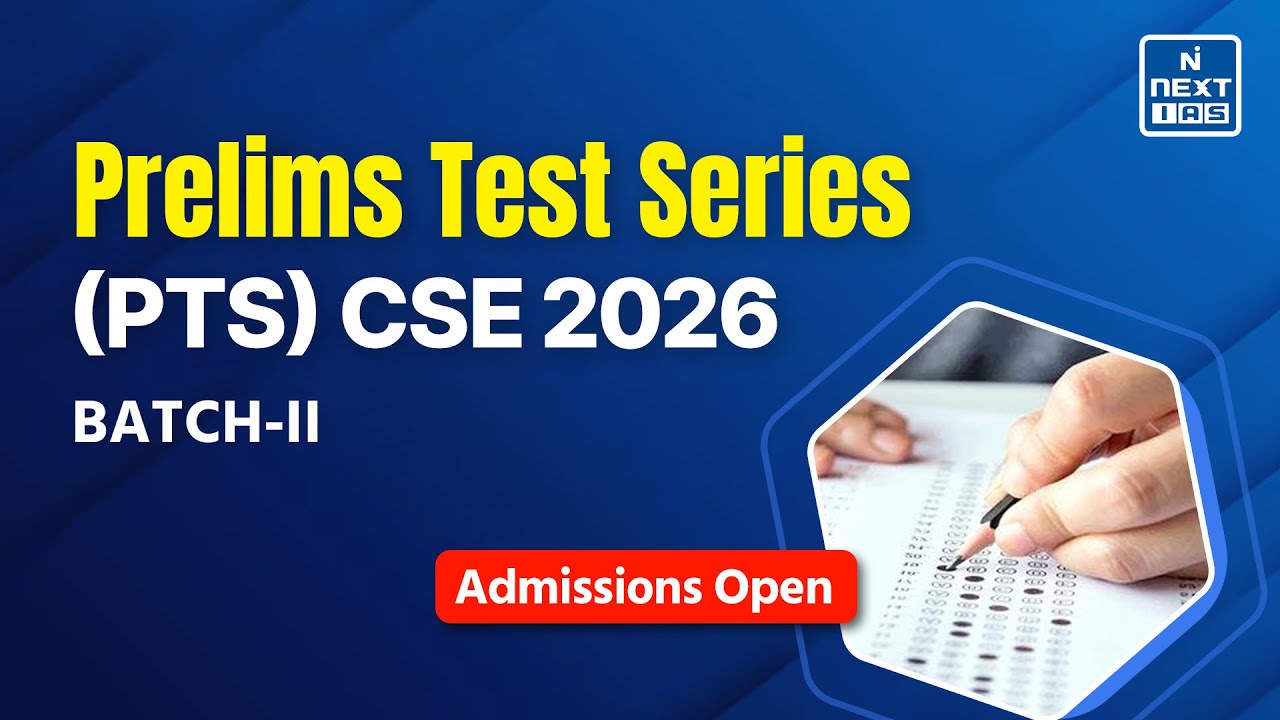 Prelims Test Series (PTS) 2026 (Batch-ll) | UPSC | NEXT IAS