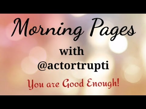You are Good Enough - Morning Pages with ActorTrupti