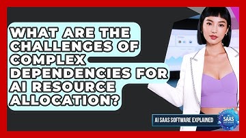 What Are The Challenges Of Complex Dependencies For AI Resource Allocation?