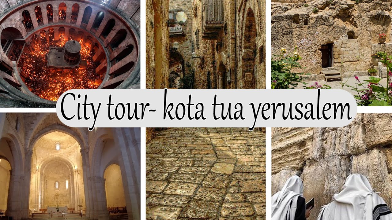 5 Tempat yang Wajib Dikunjungi di Kota Tua Yerusalem- city tour