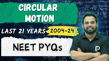 6.  Circular Motion | 21 Years (2004-24) NEET PYQ Chapterwise | Physics