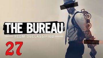 Level Up | The Bureau: XCOM Declassified Ep. 27 (Commander Difficulty)
