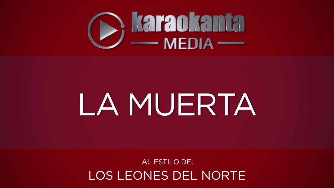 Karaokanta - Los Leones del Norte - La muerta