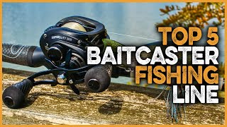 Best Fishing Line For Baitcaster  Top 5 Baitcaster Fishing Line in 2023 