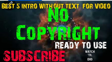 BEST 5 INTRO WITHOUT TEXT FOR VIDEO | NO COPYRIGHT | READY TO USE | CREATIVE COMMON