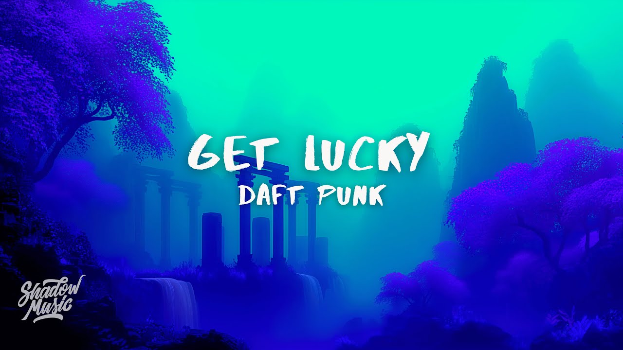 Daft Punk - Get Lucky (Lyrics) ft. Pharrell Williams, Nile Rodgers