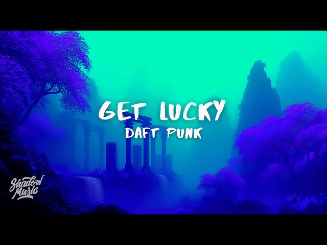 Daft Punk - Get Lucky (Lyrics) ft. Pharrell Williams, Nile Rodgers