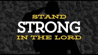 Stand Strong in the Lord
