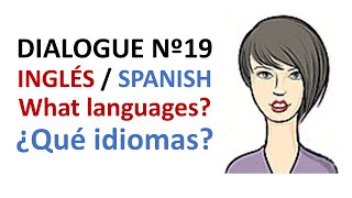 Dialogue 19 - Inglés Spanish - What languages do you speak? - Qué idiomas hablas?