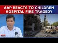 AAP&#39;s Saurabh Bhardwaj Reacts To Delhi Children Hospital Fire Tragedy, Seeks Action Against Culprits