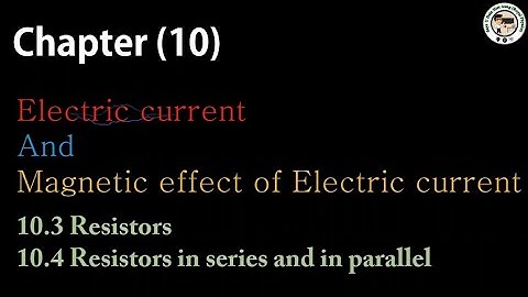 Grade (11) Physics (စနစ္သစ္)Chapter (10) Electric current and Magnetic effect of electric current