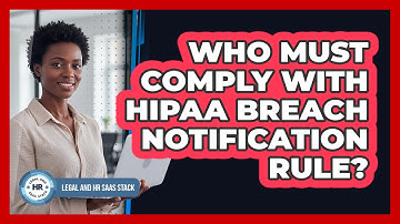 Who Must Comply With HIPAA Breach Notification Rule?