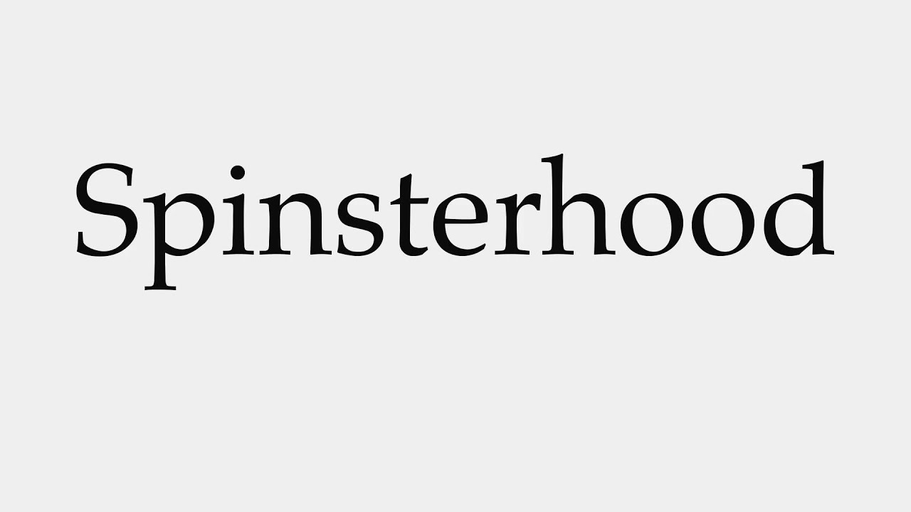 How to Pronounce Spinsterhood - YouTube