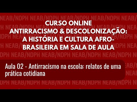 Aula 02: Antirracismo na escola: relatos de uma prática cotidiana