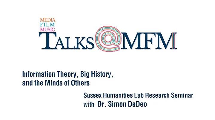 Simon DeDeo @MFM: Information Theory, Big History,...