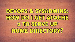 DevOps & SysAdmins: How do I get apache 2 to serve up home directory?