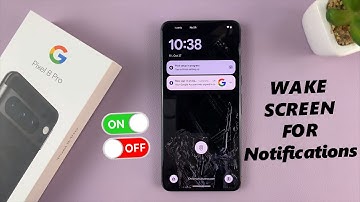 Google Pixel 8 / Pixel 8 Pro: How To Enable / Disable Wake Screen On Notifications