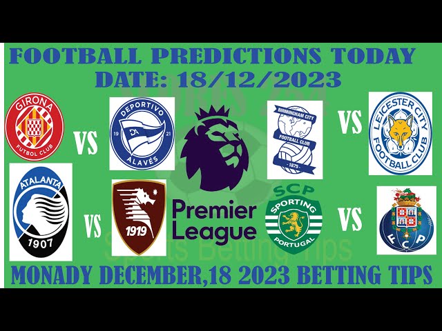 Soccer and Football Predictions and Tips For Games Played Tomorrow -  Monday, December 18th, 2023 