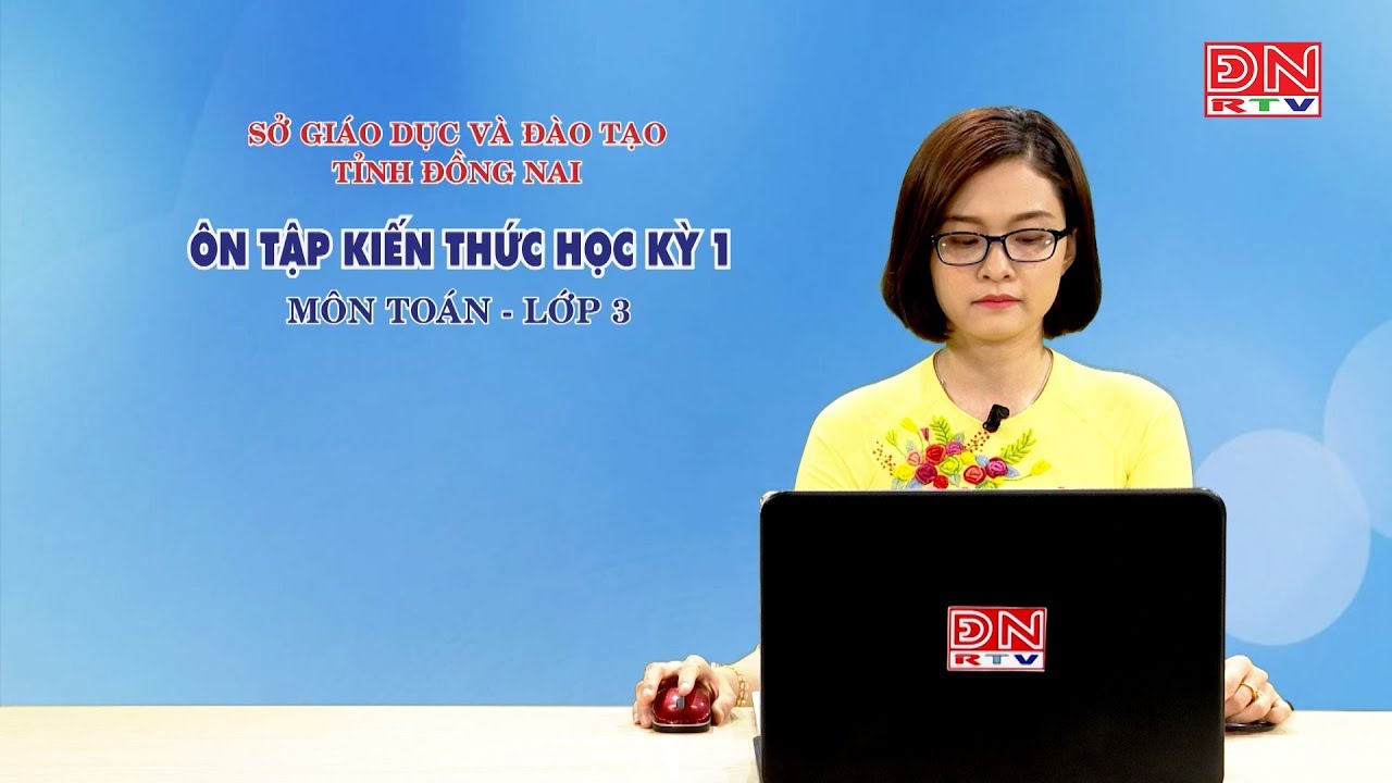 Ôn tập toán lớp 3 học kỳ 1 | Ôn tập kiến thức HK1- Môn Toán – lớp 3 (16-03-2020)