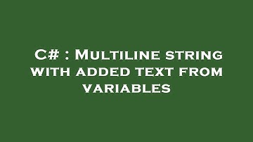 C# : Multiline string with added text from variables