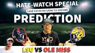 LSU VS OLE MISS - LANE KIFFIN RETURNS TO OXFORD - HATE WATCH SPECIAL - PREDICTION