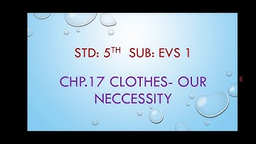 std 5th, chapter 17, Clothes our Neccessity, Evs 1.