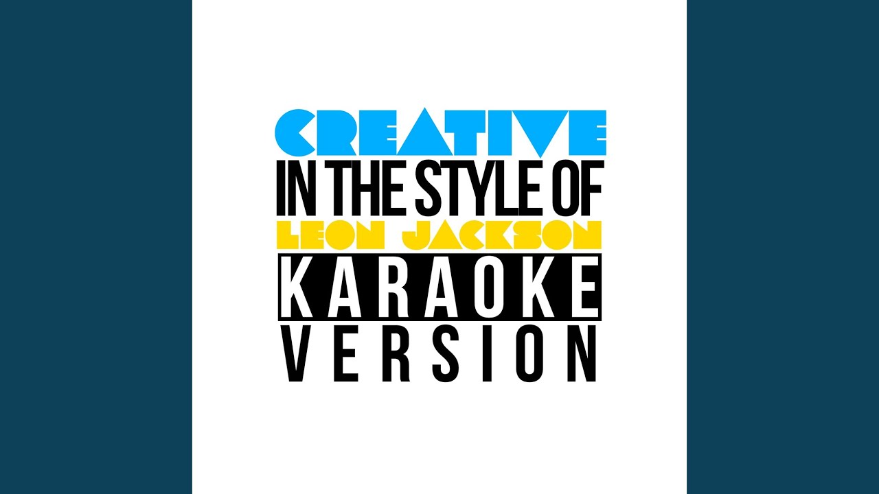 Creative (In the Style of Leon Jackson) (Karaoke Version)