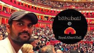 BAAHUBALI | ROYAL ALBERT HALL | LONDON