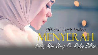 Menyerah - Lesti, Mom Uung Ft. Rizky Billar | Official Lirik Video