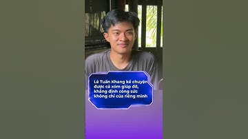 Lê Tuấn Khang kể lại chuyện hậu trường được cả xóm giúp đỡ #hellovietnam #tintuc