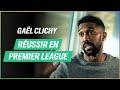 Gal clichy russir au plus haut niveau en premier league