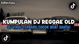 KUMPULAN DJ REGGAE SANTAI FULL BASS || DJ CAMPURAN REGGAE SLOW TERBARU VIRAL TIK TOK🎵