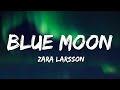 Zara Larsson Blue Moon Lyrics mp3