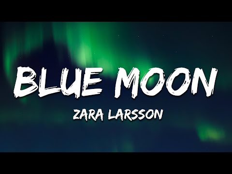 Zara Larsson - Blue Moon (Lyrics)