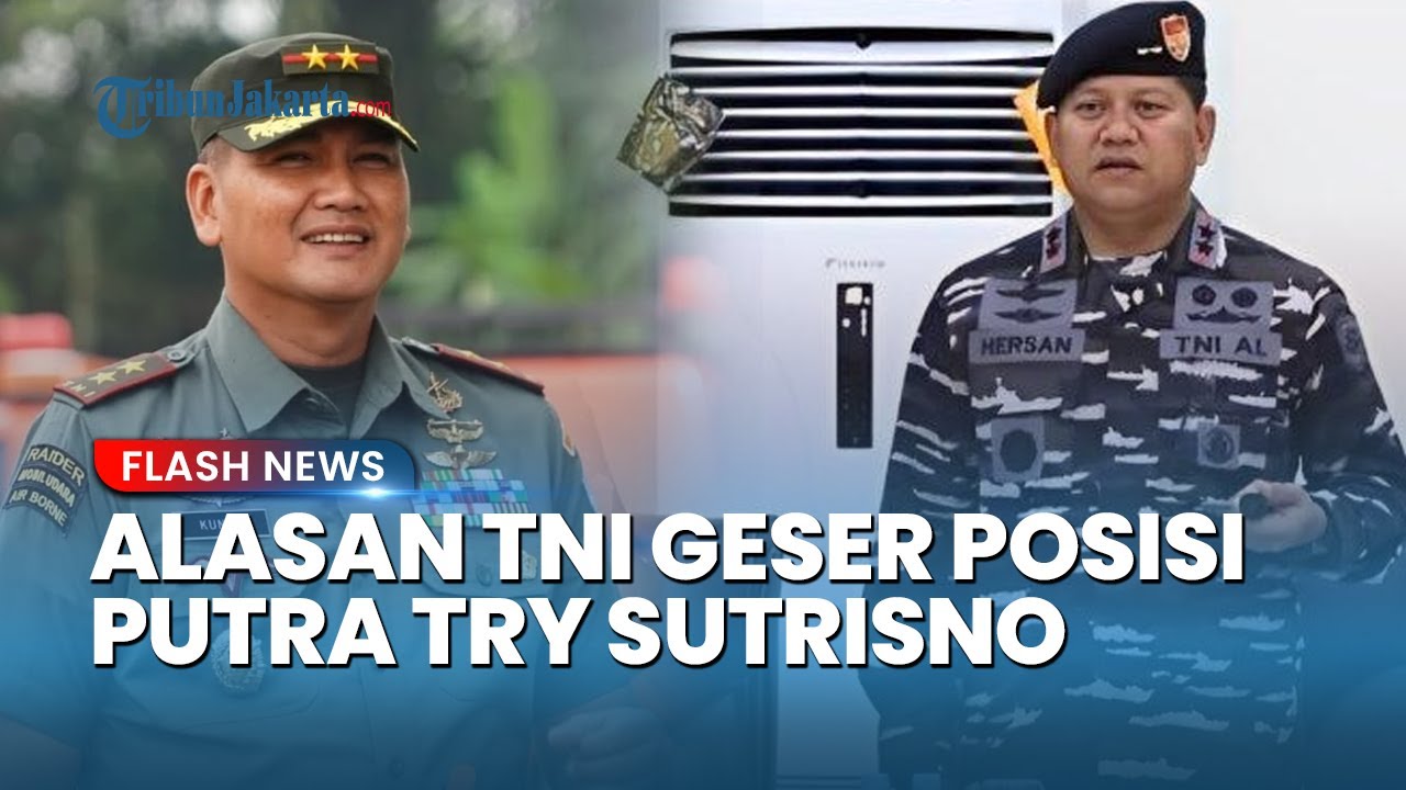 ALASAN TNI Pilih Orang Dekat Jokowi Geser Posisi Anak Try Sutrisno: Perkuat Organisasi