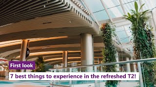 First Look: 7 best things to explore in the refreshed Changi Airport T2!