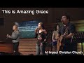 This Is Amazing Grace | Patrick Dailey | Phil Wickham Cover | Impact Christian Church Worship