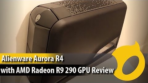 Alienware Aurora R4 with AMD Radeon R9 290 GPU Review