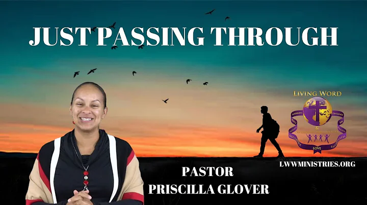 JUST PASSING THROUGH | PASTOR PRISCILLA GLOVER | B...