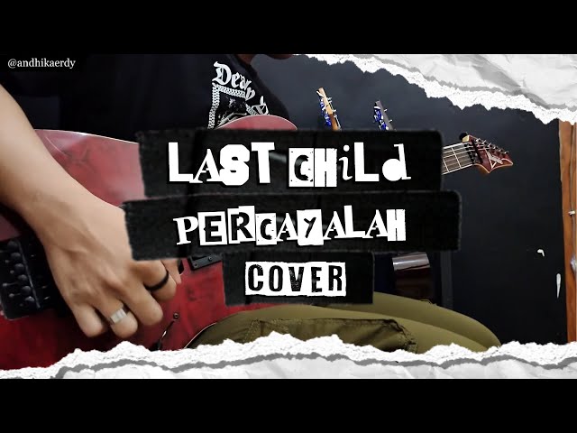 Last Child - Percayalah || Cover By Andhika Erdy class=